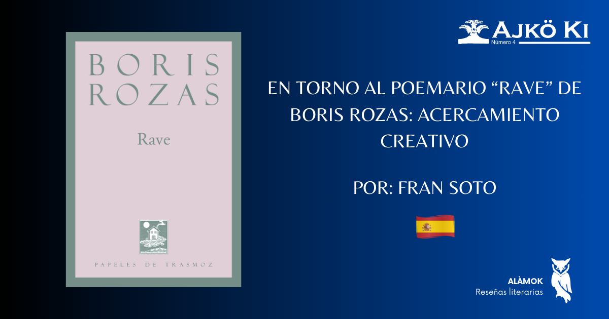 EN TORNO AL POEMARIO RAVE DE BORIS ROZAS: ACERCAMIENTO CREATIVO  | REVISTA AJKÖ KI No 4
